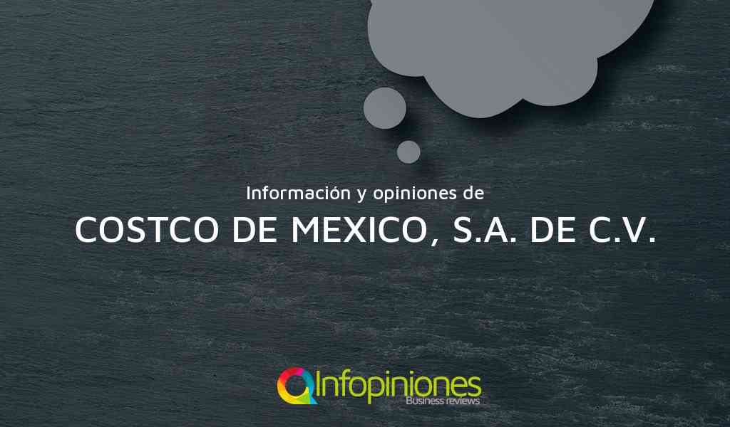 Información y opiniones sobre COSTCO DE MEXICO, S.A. DE C.V. de MEXICALI